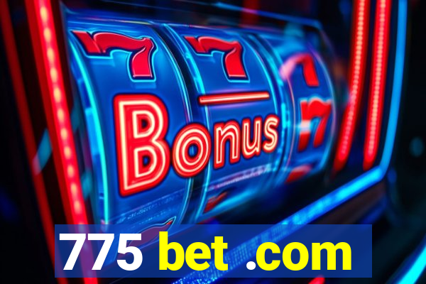 775 bet .com